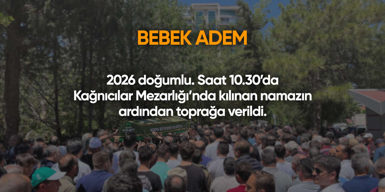 Konya'da bugün vefat edenler | 1 Haziran 2026 12